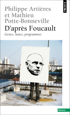 D'Apr's Foucault. Gestes, Luttes, Programmes