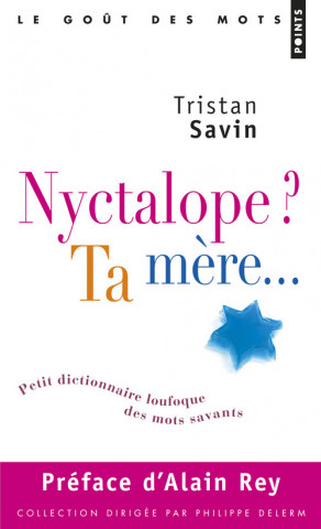 Nyctalope? Ta M'Re.... Petit Dictionnaire Loufoque Des Mots Savants