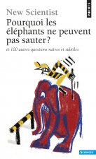 Pourquoi Les 'L'phants Ne Peuvent Pas Sauter ?. Et 100 Autres Questions Naves Et Subtiles