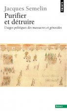 Purifier Et D'Truire. Usages Politiques Des Massacres Et G'Nocides