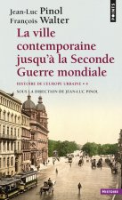 Ville Contemporaine Jusqu' La Seconde Guerre Mondiale. Histoire de L'Europe Urbaine(la) T4
