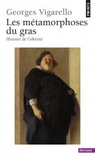 M'Tamorphoses Du Gras. Histoire de L'Ob'sit' Du Moyen Age Au Xxe Si'cle(les)
