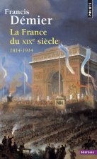 France Du Xixe Si'cle. 1814-1914(la)