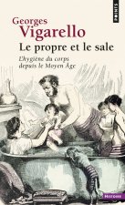Propre Et Le Sale. L'Hygi'ne Du Corps Depuis Le Moyen GE(Le)