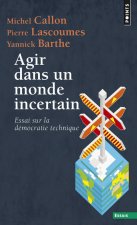 Agir Dans Un Monde Incertain. Essai Sur La D'Mocratie Technique
