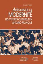 Artisans de La Modernite: Les Centres Culturels En Ontario Francais
