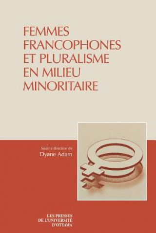 Femmes Francophones Et Pluralisme En Milieu Minoritaire