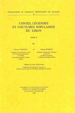 Contes, Legendes Et Coutumes Populaires Du Liban. Texte Arabe, Transcription, Traduction Et Notes. T. II. Preface de Dauvillier, J