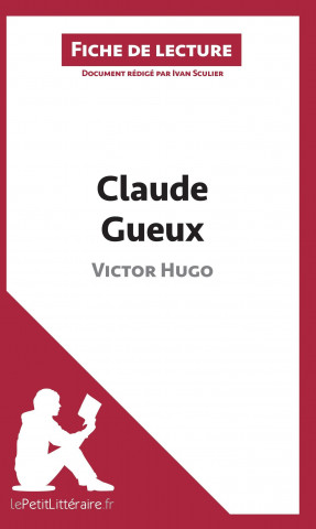 Claude Gueux de Victor Hugo (Analyse de l'oeuvre) (Ivan Sculier,lePetitLittéraire. fr)(Brožovaná)