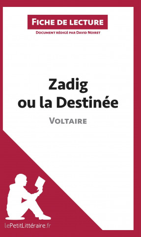 Zadig ou la Destinée de Voltaire (Fiche de lecture) (David Noiret,lePetitLittéraire. fr)(Carte broșată)