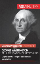 George Washington et la fondation des Etats-Unis
