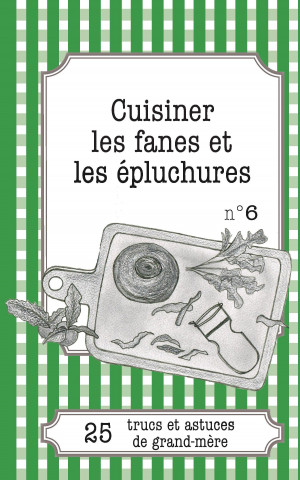 Cuisiner les fanes et epluchures