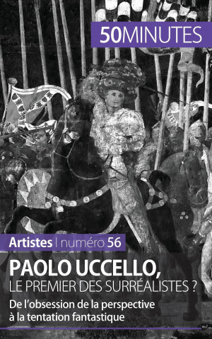 Paolo Uccello, le premier des surrealistes ?