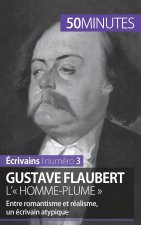 Gustave Flaubert, l' homme-plume