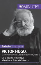 Victor Hugo, le monstre sacre des lettres francaises