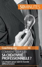 Comment stimuler sa creativite professionnelle ?