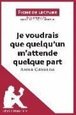 Je voudrais que quelqu'un m'attende quelque part d'Anna Gavalda