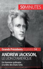 Andrew Jackson, le Lion d'Amerique