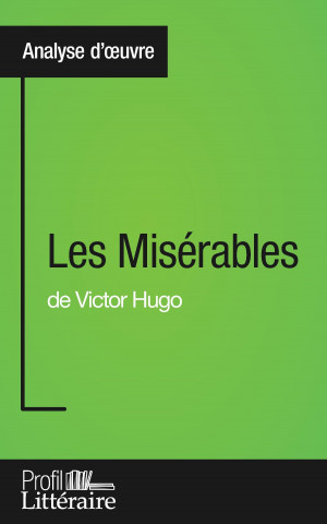 Les Miserables de Victor Hugo (Analyse approfondie)