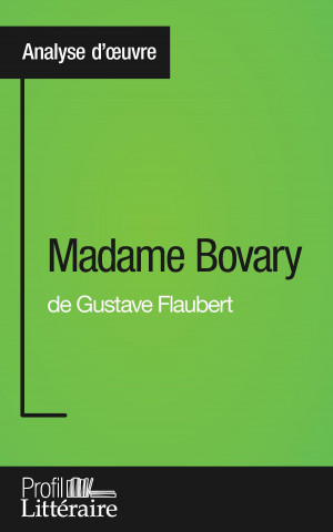 Madame Bovary de Gustave Flaubert (Analyse approfondie)