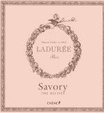 Laduree: Savory: The Recipes