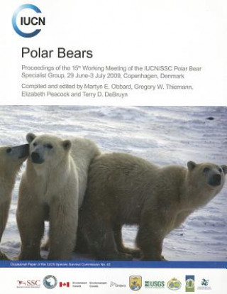 Polar Bears: Proceedings of the 15th Working Meeting of the Iucn/Ssc Polar Bear Specialist Group, Copenhagen, Denmark, 29 June-3 Ju