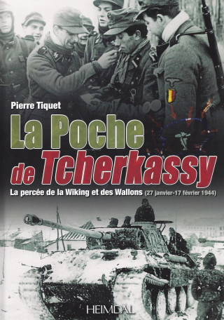 La Poche de Tscherkassy: La Percee de la Wiking Et Des Wallons, 27 Janvier - 17 Fevrier 1944