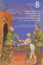 Circulations Monetaires Et Reseaux D'Echanges En Normandie Et Dans Le Nord-Ouest Europeen (Antiquite-Moyen Age)