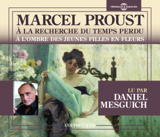 A L'Ombre Des Jeunes Filles En Fleurs L'Essentiel Lu Par Daniel Mesguich (4 CD)