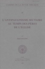 L'Antipaulinisme Sectaire Au Temps Des Peres de L'Eglise