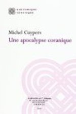 Une Apocalypse Coranique: Une Lecture Des Trente-Trois Dernieres Sourates Du Coran