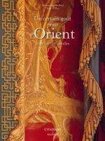 Un Certain Gout Pour L'Orient: Xviiie Et Xixe Siecles