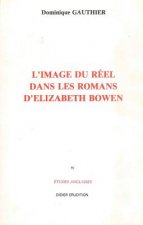 L'Image Du Reel Dans Le Roman D'Elizabeth Bowen (1899-1973)