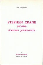 Stephen Crane (1871-1900), Ecrivain Journaliste