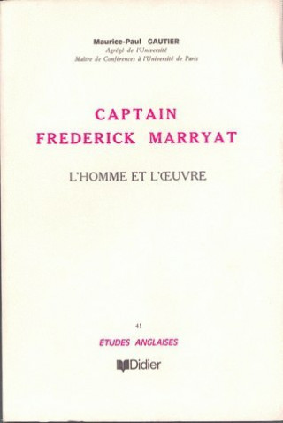 Captain Frederick Marryat (1792-1848): L'Homme Et L'Oeuvre