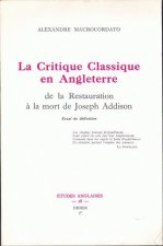 La Critique Classique En Angleterre de La Restauration a la Mort de Joseph Addison: Essai de Definition