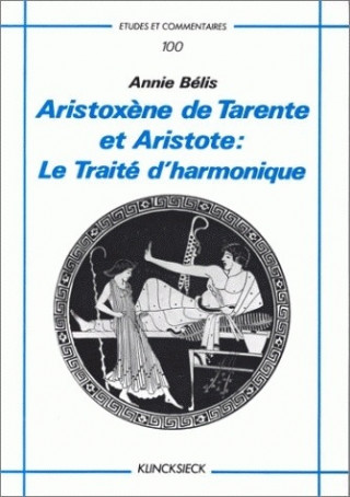 Aristoxene de Tarente Et Aristote: Le Traite D'Harmonique