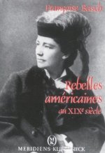 Rebelles Americaines Au Xixe Siecle: 'Mariage, Amour Libre Et Politique'