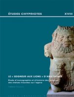 Le Seigneur Aux Lions D'Amathonte: Etude D'Iconographie Et D'Histoire Des Religions Des Statues Trouvees Sur L'Agora