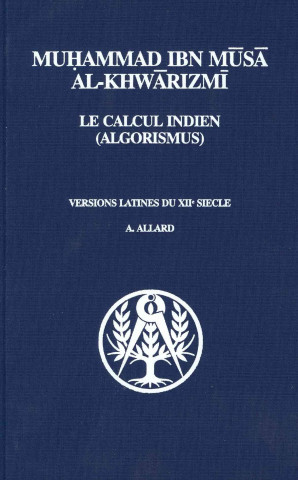 Muhammad Ibn Musa Al-Khwarizmi: Le Calcul Indien (Algorismus)