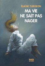 Ma Vie Ne Sait Pas Nager