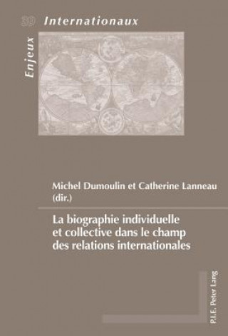 La Biographie Individuelle Et Collective Dans Le Champ Des Relations Internationales