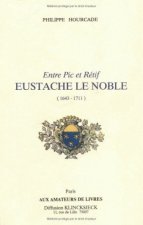Entre PIC Et Retif, Eustache Le Noble (1643-1711)