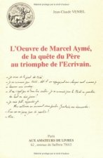 L'Oeuvre de Marcel Ayme: de La Quete Du Pere Au Triomphe de L'Ecrivain
