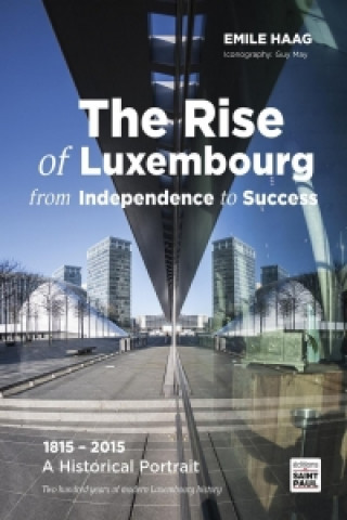 The Rise of Luxembourg from Independence to Success