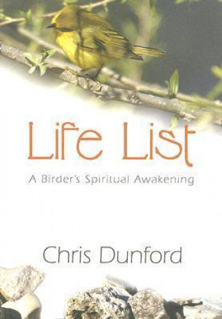 Life List: A Birder's Spiritual Awakening