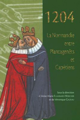 1204: La Normandie Entre Plantagenets Et Capetiens