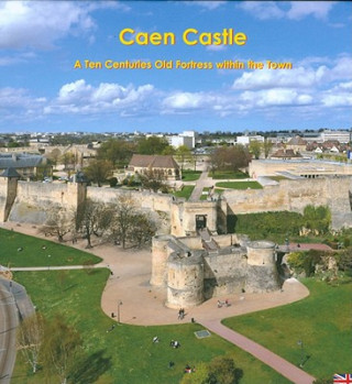 Caen Castle: A Ten Centuries-Old Fortress Within the Town