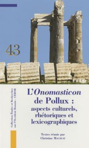 L'Onomasticon de Pollux: Aspects Culturels, Rhetoriques Et Lexicographiques