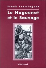 Le Huguenot Et Le Sauvage: 1555-1589
